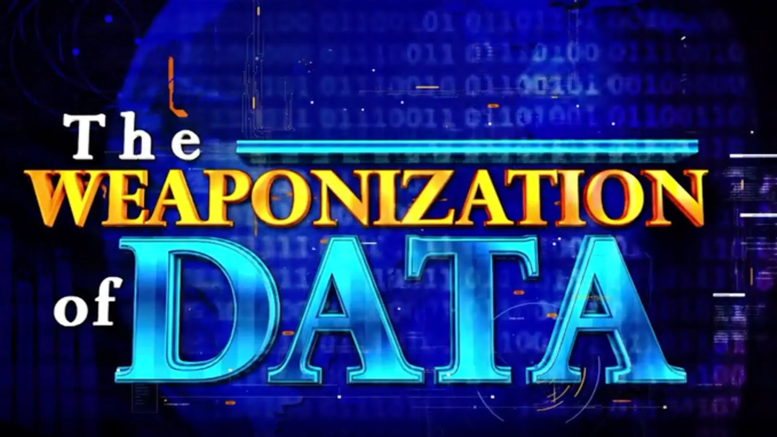 The WEAPONIZATION of DATA